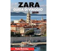 ZARA GUIDA DI VIAGGIO 2025: "Dove la storia incontra il brivido: scopri i tesori nascosti della Croazia"