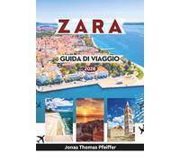 ZARA GUIDA DI VIAGGIO 2026: Esplora le antiche strade romane, i tramonti sull'Adriatico, le fughe sulle isole e l'intramontabile cultura croata nel cuore dell'Europa
