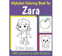 Zara Personalized Coloring Book: ABC Book for Zara with Alphabet to Color for Kids 1 2 3 4 5 6 Year Olds (Personalized Coloring Books for Girls)