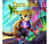 Zara the Pangolin: Zara and the Crystal Cave of the Pyrenees