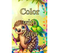 Zara the Pangolin: Zara & Leo: Let’s Color!