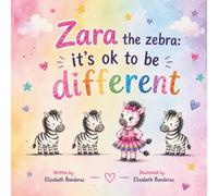 Zara the Zebra: It's ok to be Different: A Story About Confidence, Courage, and Being Yourself