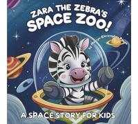 Zara the Zebra's Space Zoo: + Book 2: Zara the Zebra Goes to the Moon (Zara the Zebra's Space Adventures)