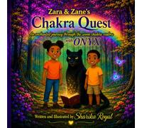 Zara & Zane's Chakra Quest with Onyx: An Enchanted Journey Through the Seven Chakra Realms (Zara & Zane’s Adventures)