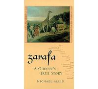 Zarafa: A Giraffe's True Story