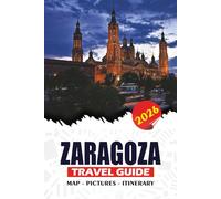 ZARAGOZA TRAVEL GUIDE 2026: From Visa and Flights to Hidden Gems, Riverfront Adventures, and Authentic Food Experiences for a Safe and Memorable Trip