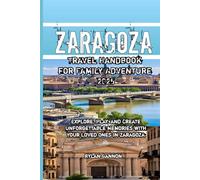 Zaragoza Travel Handbook for Family Adventure 2025