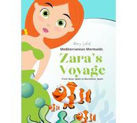 Zara's Voyage: From Ibiza, Spain to Barcelona, Spain: 7 (Mediterranean Mermaids)