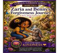 Zaria and Benny's Forgiveness Journey: A Story About Letting Go (Zaria's Garden Series)