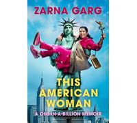 Zarna Garg - This American Woman A One-In-A-Billion Memoir - Hardbac - C245z