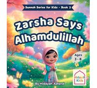 Zarsha Says Alhamdolilah: An Islamic Bedtime Story on Gratitude and the Sunnah of Saying Alhamdulillah for Kids: 3 (Sunnah Series for Kids)