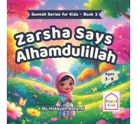 Zarsha Says Alhamdulillah: An Islamic Bedtime Story on Gratitude and the Sunnah of Saying Alhamdulillah for Kids: 3 (Sunnah Series for Kids)