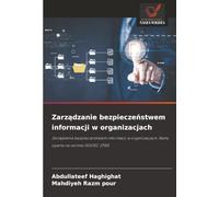 Zarządzanie bezpieczeństwem informacji w organizacjach: Zarządzanie bezpieczeństwem informacji w organizacjach: Ramy oparte na normie ISO/IEC 27001