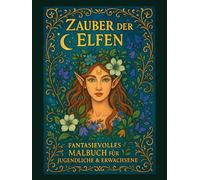 Zauber der Elfen: Fantasievolles Malbuch für Jugendliche & Erwachsene