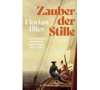Zauber der Stille: Caspar David Friedrichs Reise durch die Zeiten | Der Nummer-1-Erfolg zum Jubiläumsjahr: 250 Jahre Caspar David Friedrich