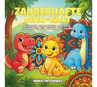 Zauberhafte Dino-Welt: Lustiges Dinosaurier Mandala Ausmalbuch für Kinder ab 3 Jahren - viele witzige Dino-Motive und einfache Mandalas zum Ausmalen ... Kinder, die bunte Dinos wirklich lieben!