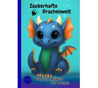Zauberhafte Drachenwelt: Das große Malbuch der Drachen