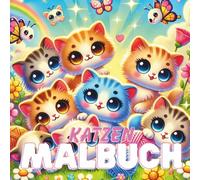Zauberhafte Katzen Malbuch - Ausmalspaß für Groß & Klein: Über 50 liebevolle Motive zum Entspannen, Träumen & Kreativsein