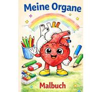 Zauberhafte Körperreise: Mein Körper Ausmalbuch und Lernbuch für Kinder - menschliche Anatomie, Organe & Muskeln: Anatomie Malbuch für Kinder 6 7 8 9 ... Organen, Muskeln & Wissenschaft des Körpers