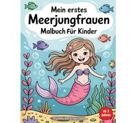 Zauberhafte Meerjungfrauenwelt - Mein erstes Malbuch für Kinder: Magische Meerjungfrauen-Motive zum Ausmalen und Träumen (Traumwelten zum Ausmalen - Fantasie & Abenteuer für Kinder ab 4)