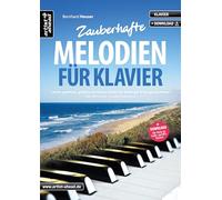 Zauberhafte Melodien für Klavier: Leicht spielbare, gefühlvolle Klavierstücke für Anfänger & Fortgeschrittene (inkl. QR-Codes + Audio-Download). Romantische Klaviernoten. Einaudi. Yiruma. Tiersen