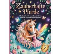 Zauberhafte Pferde - Malbuch für Mädchen ab 7 Jahren, Teenager und Pferdefreunde: Über 80 liebevoll gestaltete Pferde- und Fantasiemotive mit ... Geschenk zum Ausmalen, Träumen & Entspannen