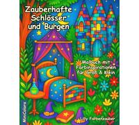 Zauberhafte Schlösser und Burgen: - Malbuch mit Farbinspirationen für Groß & Klein