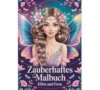 Zauberhaftes Malbuch - Elfen und Feen: 40 magische Ausmalmotive für Teenager und Erwachsene