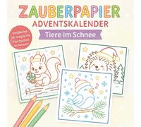 Zauberpapier Adventskalender - Tiere im Schnee: 24 zauberhafte Ausmalbilder mit bunten Linien - liebevoll gestaltet für Kinder von 4 bis 8 Jahren.