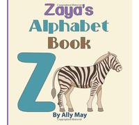 Zaya's Alphabet Book: A Children's Personalized Animal ABCs and 123s