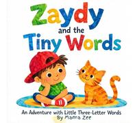 Zaydy and the Tiny Words: A Fun Phonics Adventure with Simple Three-Letter Words for Early Readers (Zaydy’s Learning Adventures)