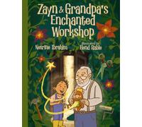 Zayn and Grandpa's Enchanted Workshop: 1 (He Adventures of Zayn and the Magical Grandpa)