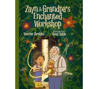 Zayn & Grandpa's Enchanted Workshop: 1 (He Adventures of Zayn and the Magical Grandpa)