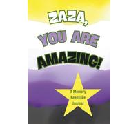 Zaza, You Are Amazing! A Memory Keepsake Journal: Questions To Tell Life Stories, Gender Neutral Gift For A Non-Binary Parent