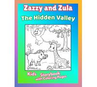 Zazzy and Zula: The Hidden Valley: Kids Storybook + Bonus Coloring Pages | Discover a Secret Valley Full of Life (Zazzy and Zula’s Adventure Storybooks with Bonus Coloring Pages)