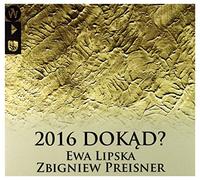 Zbigniew Preisner - Zbigniew Preisner: 2016 DokÄd? (Deluxe)