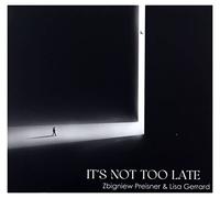 Zbigniew Preisner - Zbigniew Preisner / Lisa Gerrard: It's not too late [CD]