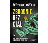 Zbrodnie bez ciał: Jest ciało - jest zbrodnia, nie ma ciała - nie ma zbrodni?