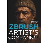 ZBrush Artist's Companion: The Complete Digital Sculptor’s Guide (Graphic Designers Handbook and Tips)