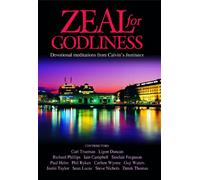 Zeal for Godliness: Devotional Meditations from Calvin's Institutes