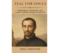 Zeal for Souls: Powerful Novena to Saint John Francis Regis