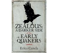 Zealous: A Darker Side of the Early Quakers