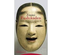 Zeami Fushikaden: Tratado sobre la práctica del teatro No y Cuatro dramas No (Pliegos de Oriente)