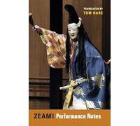 Zeami: Performance Notes (Translations from the Asian Classics)