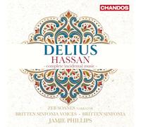 Zeb Soanes; Britten Sinfonia Voices; Britten Sinfonia; Jamie Phillips - Frederick Delius: Hassan - complete incidental music
