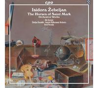 Zebeljan, I. - Isidora Zebeljan: The Horses Of Saint Mark