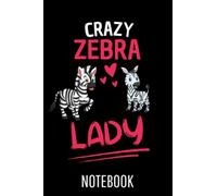 Zebra Africa Animal Crazy Zebra Lady Zebra: College Ruled Journal or Notebook (6x9 inches) with 120 pages