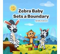 Zebra Baby Sets a Boundary (Zebra Baby Emotional Learning Series)