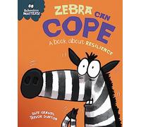 Zebra Can Cope - A book about resilience (Behaviour Matters)