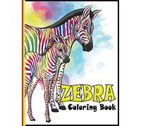 Zebra Coloring Book: An adult Zebra coloring book with 30 amazing Zebra designs for stress relieving and relaxation (Zebra Coloring Book)